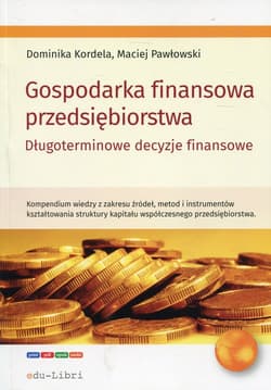 Gospodarka finansowa przedsiębiorstwa Długoterminowe decyzje finansowe - Kordela Dominika