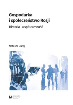 Gospodarka i społeczeństwo Rosji Historia i współczesność