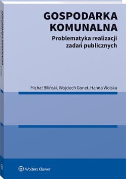 Gospodarka komunalna. Problematyka realizacji... -  Biliński Michał, Hanna Wolska