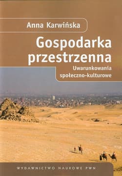 Gospodarka przestrzenna Uwarunkowania społeczno-kulturowe - Anna Karwińska