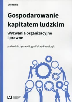 Gospodarowanie kapitałem ludzkim Wyzwania organizacyjne i prawne