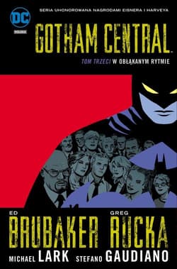 Gotham Central Tom 3 W obłąkanym rytmie - Greg Rucka, Ed Brubaker