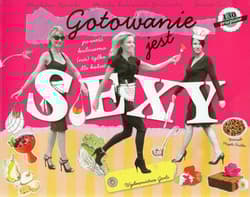 Gotowanie jest sexy powieść kulinarna (nie) tylko dla kobiet - Tymicka Magdalena, Lubowiecka-Jankowska Monika, Żor Joanna