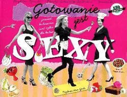 Gotowanie jest sexy powieść kulinarna (nie) tylko dla kobiet - Tymicka Magdalena, Lubowiecka-Jankowska Monika, Żor Joanna