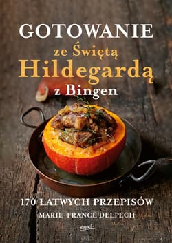 Gotowanie ze Świętą Hildegardą z Bingen - ebook