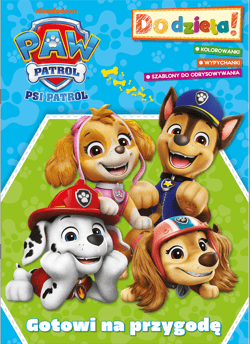 Gotowi na przygodę. Psi Patrol. Do dzieła! - Opracowanie Zbiorowe