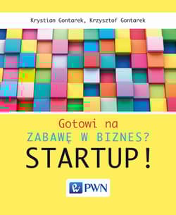 Gotowi na zabawę w biznes? Startup! - Gontarek Krystian, Gontarek Krzysztof