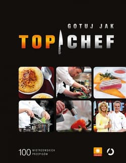 Gotuj jak Top Chef. 100 mistrzowskich przepisów - zbiorowy