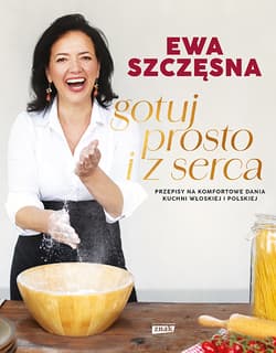 Galeria - zdjęcie nr. 1 - Gotuj prosto i z serca. Przepisy na komfortowe dania kuchni włoskiej i polskiej