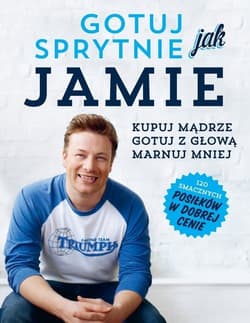 Gotuj sprytnie jak Jamie - Jamie Oliver
