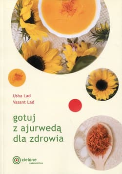 Gotuj z ajurwedą dla zdrowia - Lad Usha