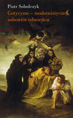 Gotycyzm modernistyczny sobowtór odmieńca - Piotr Sobolczyk