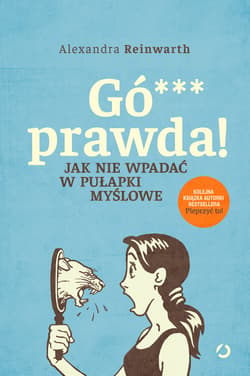 Gówno prawda! Jak nie wpadać w pułapki myślowe - ebook - Alexandra  Reinwarth