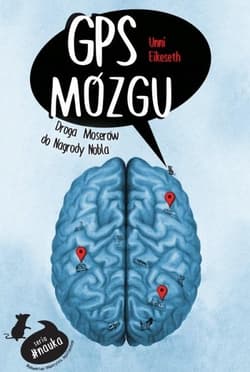 GPS mózgu Droga Moserów do Nagrody Nobla - Unni Eikeseth
