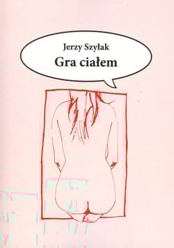 Gra ciałem - Jerzy Szyłak
