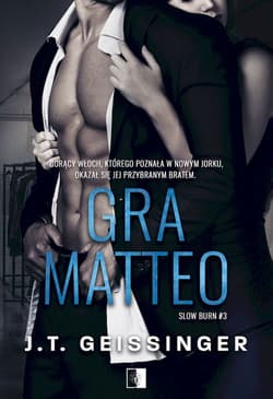 Gra Matteo. Slow Burn. Tom 3 - J.T. Geissinger