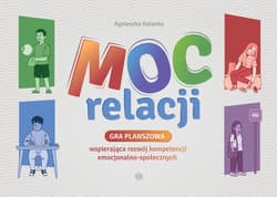 Gra Moc relacji wspierająca rozwój kompetencji emocjonalno społecznych - Agnieszka Kolanko