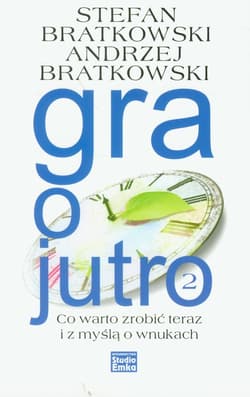 Gra o jutro 2 Co warto zrobić teraz i z myślą o wnukach