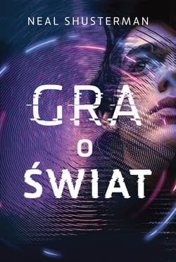 Gra o świat - Neal Shusterman