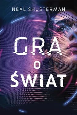 Gra o świat - Neal Shusterman