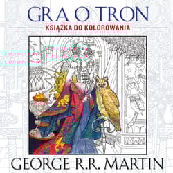 Gra o tron. Książka do kolorowania - George R.R.  Martin