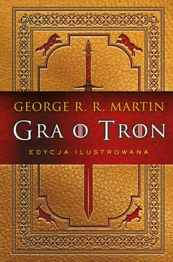 Gra o tron. Księga pierwsza (edycja ilustrowana) - George R.R.  Martin