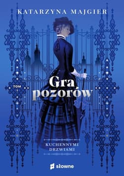 Gra pozorów Kuchennymi drzwiami Tom 1