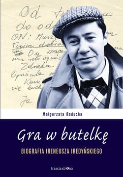 Gra w butelkę Biografia Ireneusza Iredyńskiego - Małgorzata Raducha