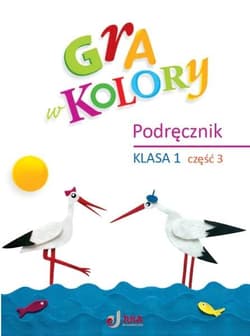 Gra w kolory SP 1 Podręcznik cz.3 - Mazur Barbara, Katarzyna Zagórs, Beata Sokołowska