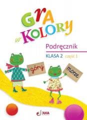 Gra w kolory SP 2 Podręcznik cz.1 - Beata Sokołowska, Beata Sokołowska, Grodzka Katarzyna, Grodzka Katarzyna