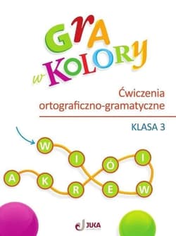 Gra w kolory SP 3 Ćwiczenia ortograficzno-gramat. - Aleksandra Kozyra, Soból Anna
