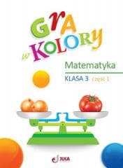 Gra w kolory SP 3 Matematyka cz.1 - Beata Sokołowska