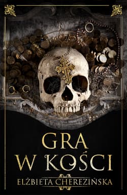 Gra w kości - Elżbieta Cherezińska