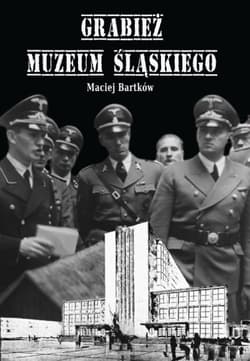 Grabież Muzeum Śląskiego - Bartków Maciej