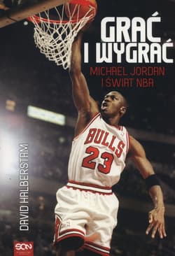 Grać i wygrać. Michael Jordan i świat NBA - David Halberstam