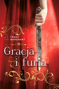 Gracja i Furia - Tracy Banghart