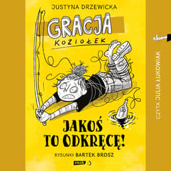 Gracja Koziołek. Jakoś to odkręcę! - audiobook