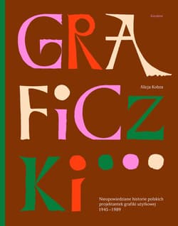 Graficzki. Nieopowiedziane historie polskich projektantek grafiki użytkowej 1945–1989 - Alicja Kobza