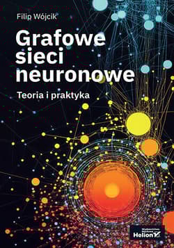 Grafowe sieci neuronowe. Teoria i praktyka