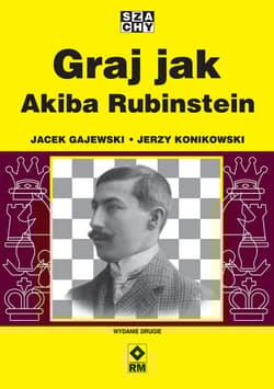 Graj jak Akiba Rubinstein wyd. 2025 - Gajewski Jacek, Jerzy Konikowski