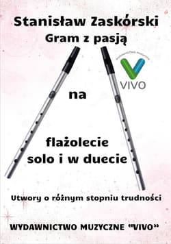 Gram z pasją na flażolecie solo i w duecie - Stanisław Zaskórski