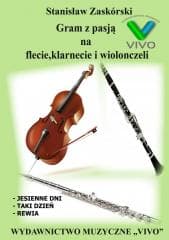 Gram z pasją na flecie, klarnecie i wiolonczeli - Stanisław Zaskórski