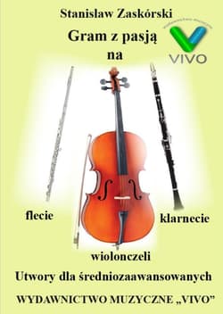 Gram z pasją na flecie, klarnecie i wiolonczeli - Stanisław Zaskórski