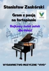 Gram z pasją na fortepianie. Bajkowy świat nutek - Stanisław Zaskórski