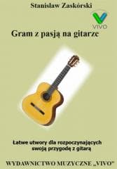 Gram z pasją na gitarze. Łatwe utwory - Stanisław Zaskórski