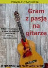 Gram z pasją na gitarze. W łatwych układach.... - Stanisław Zaskórski