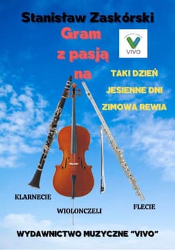 Gram z pasją na klarnecie wiolonczeli flecie - Stanisław Zaskórski