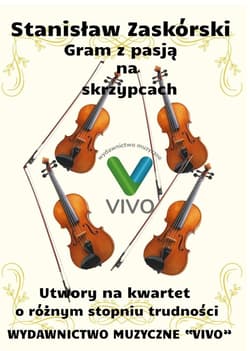 Gram z pasją na skrzypcach. Utwory na kwartet o... - Stanisław Zaskórski