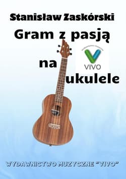 Gram z pasją na ukulele - Stanisław Zaskórski