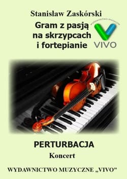 Gram z pasją. Perturbacja. Koncert - Stanisław Zaskórski